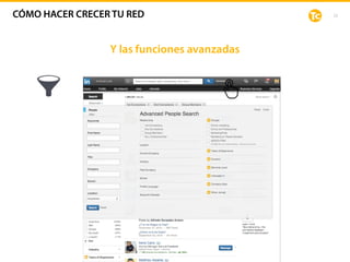 22
Y las funciones avanzadas
CÓMO HACER CRECER TU RED
 