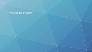 Wo liegt das Problem?
 