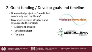 @hillaryAHR @NickoalEichmann
http://mrg.bz/rkKcNl
2. Grant funding / Develop goals and timeline
• Open-ended project to “b...