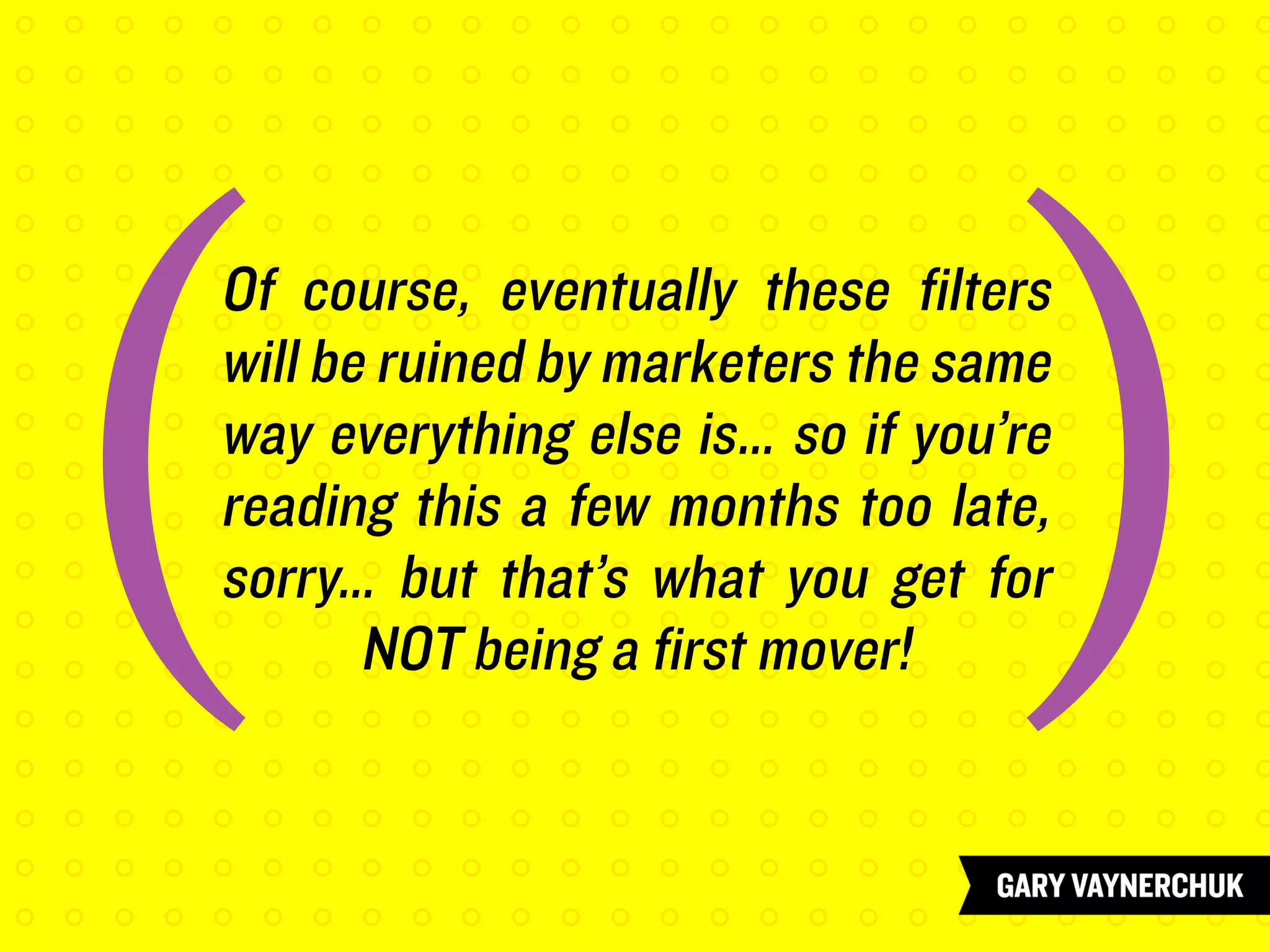 Of course, eventually these filters
will be ruined by marketers the same
way everything else is… so if you’re
reading this a few months too late,
sorry… but that’s what you get for
NOT being a first mover!
( (
 