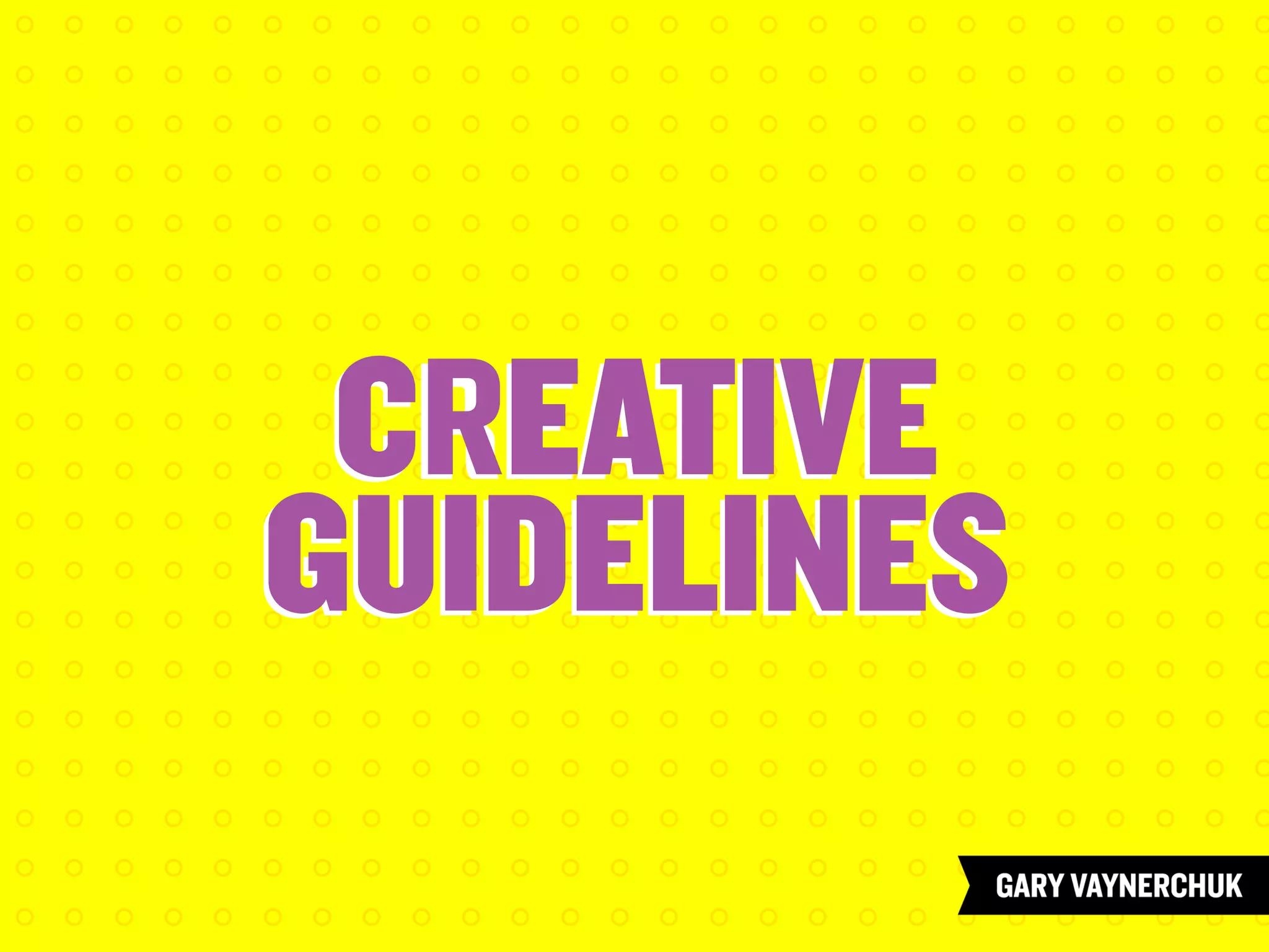 CREATIVE
GUIDELINES
CREATIVE
GUIDELINES
 