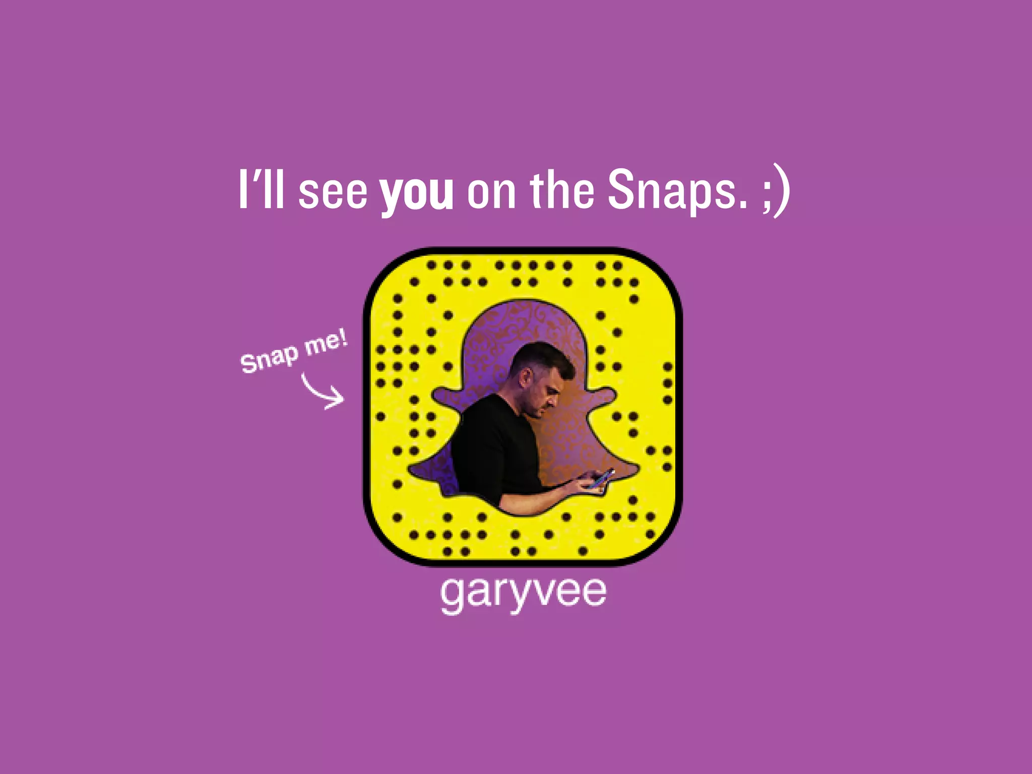 I'll see you on the Snaps. ;)
 