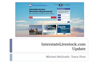 InterstateLivestock.com
Update
Michael McGrath– Trace First
 