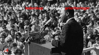 Det krever lederskap og tydelige prioriteringer
 