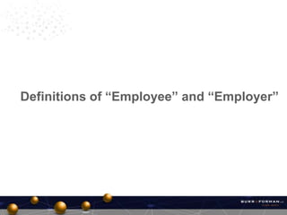 Definitions of “Employee” and “Employer”
 