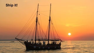 Stage Content Layout
Use the stage highlighting devices
Ship it!
 