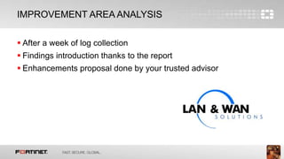 13
IMPROVEMENT AREA ANALYSIS
 After a week of log collection
 Findings introduction thanks to the report
 Enhancements proposal done by your trusted advisor
 