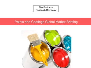 The Business
Research Company
Paints and Coatings Global Market Briefing
 