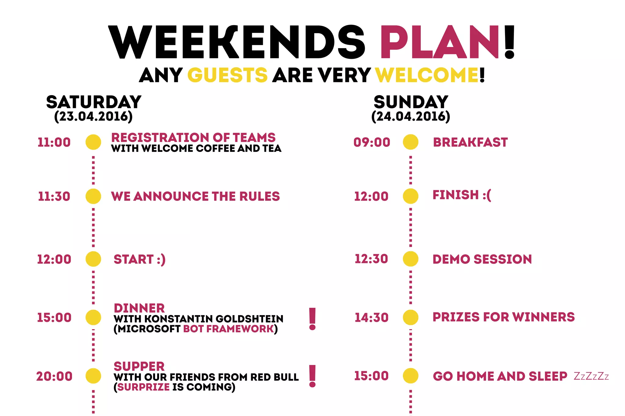 just 5 easy steps
22.04.2016
(Before 23:59)
Register
your team
21.04.2016
(19:00 - 21:00)
Join
intro webinar
Get
Instructions
Join
Demo session
23.04.2016
(11:30)
24.04.2016
(12:00)
become
a winner!
24.04.2016
(15:00)
Amazing
prizes!
Do not miss
them!
You can make
registration
even today!
1-3 people
in a team
In the oﬃce
or online
 