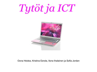 Tytöt ja ICT



Oona Heiska, Kristina Eerola, Ilona Ihalainen ja Sofia Jordan
 