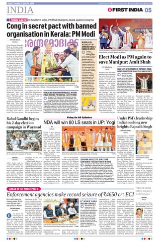 Fist India Bureau
New Delhi
ven before the
country goes to
vote for the first
phase of polling on April
19, the enforcement
agencies have so far
seized Rs 4650 crores
which is higher than the
total seizures of the 2019
General Elections.
Rajasthan topped the
list with a total seizure
amounting to Rs 778.5
crores, an election com-
mission statement said.
The commission said that
authorities under its su-
pervision are making sei-
zures worth Rs 100 crore
every day since March 1.
“EnforcementAgencies
have made a record sei-
zure of over Rs.4650
crores in ECI’s resolute
fightagainstmoneypower
even before the first phase
of polling for the 18th Lok
Sabha elections com-
mences on Friday. This
marks a sharp increase of
overRs3475croresseized
during the entire Lok Sab-
ha election in 2019,” the
poll panel said.
Significantly, 45 per-
cent of the seizures are of
drugs and narcotics,
which are under the spe-
cial focus of the Com-
mission. The seizures
have been possible by
comprehensive plan-
ning, scaled-up collabo-
ration and unified deter-
rence action from agen-
cies, proactive citizen
participation, and opti-
mal engagement of tech-
nology, it said. The com-
mission has also taken
strict action against ap-
proximately 106 govern-
ment servants who were
found assisting politi-
cians in campaigning
and violating the Model
Code of Conduct.
The seizures are a crit-
ical part of ECI’s resolve
to conduct the Lok Sabha
elections free of induce-
ments and electoral mal-
practices and to ensure a
level playing field.
On 12th April, the
Commission led by Chief
Election Commissioner
Rajiv Kumar and Elec-
tion Commissioners
Gyanesh Kumar and
Sukhbir Singh Sandhu
reviewed all central ob-
servers deployed in
Phase -1 of elections go-
ing to poll on April 19.
Tightening, monitoring,
and checking were
amongst the focus of de-
liberations to ensure an
inducement-free elector-
al process, the ECI said.
First India Bureau
Palakkad
Prime Minister Narendra
Modi on Monday took a
dig at Rahul Gandhi who
is contesting from Kera-
la’s Wayanad, indirectly
hinting that he is taking
the help of the political
wing of a banned organi-
sation to win this elec-
tion, just to save his face
for losing his family seat
in Uttar Pradesh in the
2019 Lok Sabha polls.
“A big leader of Con-
gress has found it diffi-
cult to save the respect of
his family seat in Uttar
Pradesh and has made his
new base in Kerala. To
win the elections, Con-
gress has entered into a
backdoor agreement with
the political wing of an
organization which has
been banned in the coun-
try for its anti-national
tendencies. Have you
ever heard this from
them?” PM Modi said at
a public meeting here.
Continuing his attack
against the Congress, PM
Modi said, “Have they
said anything about how
they looted money in the
Cooperative bank scam?
Do they even utter a
word? The crown prince
of Congress will ask for
votes from the people of
Kerala but will not say
even a single word on
your issues...”
PM Modi also hit out
at the Pinarayi Vijayan
government in Kerala
saying that the state suf-
fers from the problem of
water scarcity which
points out the failure of
the state government.
Prime Minister Narendra Modi being felicitated by MoS V Muraleedharan and others at a public
meeting in support of BJP candidate from Thiruvananthapuram seat Rajeev Chandrasekhar for the
upcoming Lok Sabha polls, at Attingal, in Thiruvananthapuram on Monday.  ANI
Union Home Minister and BJP leader Amit Shah holds a sword during a public rally ahead of Lok
Sabha elections, in Imphal, Manipur, on Monday. PTI
INDIA 05
Jaipur, Tuesday | April 16, 2024 www.firstindia.co.in firstindia.co.in/epapers/jaipur thefirstindia thefirstindia thefirstindia
Conginsecretpactwithbanned
organisationinKerala:PMModi
In Southern India, PM Modi sharpens attack against Congress
ElectModiasPMagainto
saveManipur:AmitShah
First India Bureau
Imphal
Manipur and the entire
northeast are so important
that when they shine the
whole nation will move
forward, Union Home
Minister Amit Shah said
addressing a BJP public
meeting at Hapta
Kangjeibung on Monday.
Shah said that Modi is
a friend of the northeast
and Manipur. He ap-
pealed to the people to
elect Prime Minister Nar-
endra Modi as the Prime
Minister for the third and
to save Manipur. He al-
leged that the Congress
party is involved in di-
viding the country, and it
has started South and
North India politics.
He reminded the peo-
ple of the incident on
April 14, 1944, when the
Indian flag was unfurled
for the first time at
Moirang by INA.
The BJP government
has fulfilled its promise
to build Ram Mandir and
fight the separatist move-
ment to bring peace to
the country he added.
During the last 10
years 25 cr people were
uplifted from the pov-
erty line 80 crore people
were given free food,
four crore people were
given houses, 14 crore
people were given tap
water, Shah added.
Under PM’s leadership
India touching new
heights: Rajnath Singh
First India Bureau
Jammu
Seeking vote for the BJP
candidate from Kathua-
Udhampur Lok Sabha
seat Dr Jitendra Singh,
Union Minister and sen-
ior leader Rajnath Singh
on Monday said under
the leadership of PM
Narendra Modi, India is
touching new heights.
“India has emerged as
the strongest country
globally on all fronts un-
der the leadership of
Prime Minister Naren-
dera Modi,” said Singh at
a public rally in Basholi
tehsil of Kathua district.
Udhampur Lok Sabha
seat will go to polls on
April 19. Singh also said
in the Sankalp Patra
(Sankalp Patra) of BJP,
PM Modi has ensured the
inclusion of free treat-
ment to people above 70
years of age no matter to
which income group they
belong to.
He urged the people to
vote in large numbers in
favour of Dr Jitendera
Singh stating that BJP is
committed to safeguard
the rights of women.Sin-
gh also added that BJP
will win all seats in Jam-
mu and Kashmir in Lok
Sabha election.
NDA will win 80 LS seats in UP: Yogi
Firing On All Cylinders
PTI
Lucknow
Giving a new election
slogan, Uttar Pradesh
CMYogiAdityanath said
the 80 Lok Sabha seats in
Uttar Pradesh will form
the basis for BJP-led
NDA winning 400-plus
seats in the Lok Sabha
polls. “Assi banega aad-
har, NDA char sau paar,
phir ek baar Modi
sarkar,” he said at a press
conference here.
“BJP’s Sankalp Patra
serves as the blueprint for
a ‘naya, shreshth, aat-
manirbhar and viksit
Bharat (new, great, self-
reliant and developed In-
dia). In addition to de-
claring a war against cor-
ruption, it reaffirms the
commitment to elevate
India from antyodaya to
sarvodaya and position it
as a global leader,” he
said while addressing a
press conference at the
party headquarters here.
The UP CM highlight-
ed that on the birth anni-
versary of Dr Bhimrao
Ambedkar, the architect
of the Constitution, Prime
Minister Narendra Modi
unveiled the BJP’s
Sankalp Patra. Its first
four copies represent the
four social pillars of the
country – gareeb (poor),
yuva (youth), annadata
(farmers), and nari (wom-
en), collectively known
as GYAN, he said.
Rahul Gandhi begins
his 2-day election
campaign in Wayanad
Agencies
Wayanad
AICC leader and in-
cumbent MP from Way-
anad has started his
two-day election cam-
paign by holding rallies
and public meetings
from Sulthan Bathery,
Mananthavady, Vella-
munda, and Pulpally and
also visiting the Bishop
of Mananthavady dio-
cese during the election
campaign on the first
day, Monday.
Rahul Gandhi arrived at
Nilgiris Arts and Science
College grounds by heli-
copterfromMysorearound
1000 hrs and proceeded to
Sulthan Bathery by road
andheldarallythere in the
morning. A large number
of people thronged on the
sides of the road to
glimpse him without us-
ing any party flags of
Congress or its allies.
FRESH SALVO
INKERALA,PM
ACCUSESLEFTOF
SWINDLINGPUBLIC’S
CRORESOFRUPEES
Thrissur:
Launching a
scathing attack
on the ruling CPI (M) in
Kerala, Prime Minister
Narendra Modi on
Monday alleged that
Chief Minister Pinarayi
Vijayan is lying to the
victims of the Karuvan-
nur Cooperative Soci-
ety scam. Addressing
a BJP election meeting
in Kunnamkulam,
near here for Alathur,
Chalakudy, Ponnani,
and Malappuram Lok
Sabha constituency
candidates, the Prime
Minister alleged that
the Left leaders have
swindled crores of
rupees deposited by
the common man and
assured that the BJP
the government will
spare no effort to return
their lost money.
MANGALURU ROADSHOW MEMORABLE, MYSURU
PUBLIC MEETING PHENOMENAL, SAYS PM MODI
Bengaluru: PM Narendra Modi described his road-
show last night in Mangaluru as “memorable”, and
his public meeting in Mysuru, during which he shared
the stage with former prime minister HD Deve Gowda, as
“phenomenal”. During the public meeting on Sunday evening
at Mysuru’s Maharaja’s College ground, Modi also met Arun
Yogiraj, the sculptor of the Ram Lalla idol consecrated at
Ram Mandir in Ayodhya. Pictures of him Yogiraj greeting the
prime minister has gone viral on social media. “The roadshow
in Mangaluru was memorable!” Modi said in a post on social
media platform X on Monday, sharing highlights from it.
SCRAPPING ARTICLE 370, A MILESTONE
ACHIEVEMENT: YOGI ADITYANATH IN BIHAR
Aurangabad: Uttar Pradesh Chief Minister Yogi
Adityanath on Monday said that the scrapping of
Article 370, relating to Jammu and Kashmir, is a
big achievement of the Narendra Modi government which
further reinforced the unity and integrity of the country.
Addressing a public meeting in favour of BJP candidate
Sushil Kumar Singh from Aurangabad Lok Sabha seat,
Adityanath said that the Narendra Modi government had
fulfilled its promise of scrapping Article 370 relating to
Jammu and Kashmir. When Article 370 was in existence,
it was very difficult for a common man to visit the state but
after scrapping of Article 370, no such problem was there
and anyone could move freely, he added.
SHAH SAYS DEVELOPMENT OF TRIPURA’S TRIBAL
AREAS PRIORITY FOR BHARATIYA JANATA PARTY
Agartala: Develop-
ment of the tribal
areas in Tripura is a
priority for the BJP, Union
Home Minister Amit Shah
said on Monday. Address-
ing an election rally in
Kumarghat, the Union Home
Minister said all issues of the
state’s tribal community have
been taken care of in the
“historic agreement” signed
with Tipra Motha.
Defence Minister Rajnath
Singh addresses a public
meeting.  FILE
Uttar Pradesh Chief Minister Yogi Adityanath during a public meeting in support of NDA candidates
ahead of Lok Sabha election, in Aurangabad district, on Monday,  PTI
Congress leader Rahul Gandhi during an election campaign for
the Lok Sabha polls, in Wayanad, on Monday. PTI
EC’S RESOLVE TO HOLD
FREE AND FAIR POLLS
The seizures are a
critical part of ECI
resolve to conduct
LS polls free of inducements
and electoral malpractices
and to ensure a level play-
ing field. On April 12, Com-
mission led by CEC Rajiv
Kumar with ECs Gyanesh
Kumar and Sukhbir Singh
Sandhu reviewed all Central
Observers deployed in
Phase -1 of elections to be
held on April 19.
AHEAD OF 1st PHASE POLLS
Enforcement agencies make record seizure of `4650 cr: ECI
Chief Election Commissioner Rajiv Kumar chairs with Election
Commissioners Gyanesh Kumar, Sukhbir Singh Sandhu.  FILE
E
Police at Kamal
Nath’s residence
in Chhindwara
Agencies
Bhopal
A police team on Mon-
day reached former CM
Kamal Nath’s house in
Chhindwara
in connec-
tion with a
complaint
filed by BJP
candidate
Vivek ‘Bunty’ Sahu. As
per information, Bunty,
who is contesting against
Nath’s son Nakul Nath
from Chhindwara, al-
leged that ex-CM’s aide
RK Mrignali gave mon-
ey to some journalists to
defame him.
ECI cracks down on
money power; `100
crore seizure each
day since 1st March
 