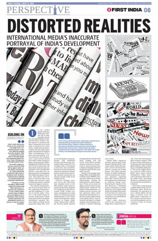 n the modern
global landscape,
media plays a piv-
otal role in shap-
ing public percep-
tion and understanding of inter-
national affairs. Amidst a com-
plex tapestry of narratives, how
India is portrayed on the world
stage is influenced by various
factors. Global power dynamics,
coupled with anti-India propa-
ganda, often distort the image of
India, overshadowing its pro-
gress and achievements. A re-
cent analysis by The Communi-
cator, a peer-reviewed journal
from India’s Indian Institute of
Mass Communications (IIMC),
highlights the infiltration of neg-
ative narratives about India into
mainstream media through ma-
nipulation. Such coverage often
presents a one-sided view, ne-
glecting positive developments
and reinforcing negative stereo-
types. This underscores the ur-
gency to showcase India’s true
progress and successes, which
are often obscured by a carefully
constructed negative narrative.
One common misrepresenta-
tion revolves around claims of
the “weakening of democracy”
and false allegations of “viola-
tion of citizens’ rights.” How-
ever, as the world’s largest de-
mocracy, India boasts a vibrant
multi-party system with regular,
meticulously prepared elec-
tions. Efforts to include diverse
groups like young voters, wom-
en, the third gender community,
Persons with Disabilities
(PwDs), and Particularly Vul-
nerable Tribal Groups (PVTGs)
exemplify India’s commitment
to inclusivity and accessibility.
Beyond electoral participation,
inclusivity extends to economic
growth, evidenced by rising liv-
ing standards paralleling sig-
nificant economic strides across
multiple sectors.
Financial inclusion initia-
tives, such as the JAM trinity,
have expanded access to over
80% of adults, while income in-
equality has declined, supported
by a widening tax base and in-
creased filings. Prudent eco-
nomic management has tripled
indirect tax collections since the
implementation of GST. India’s
unique developmental model,
centered on Digital Public
Goods Infrastructure (DPGI),
has attracted global attention
through platforms like the India
Stack, Aadhaar, UPI, and
GSTN. These DPGIs facilitate
seamless transactions and gov-
ernance, democratizing access
to digital technologies and elim-
inating the digital divide across
public services.
Initiatives like Standup India,
Rozgar Mela, and Pradhan Man-
tri MudraYojana (PMMY) stim-
ulate job creation and economic
empowerment, leveling the
playing field for small entrepre-
neurs. These success stories of
digital inclusivity and economic
empowerment underscore the
health of Indian democracy, ex-
tending beyond elections and
free expression. India’s multi-
dimensional development is re-
flected in marked improvements
across global indices, from in-
novation and logistics to digital
readiness, demonstrating a com-
mitment to growth benefiting
every citizen.
Despite India’s impressive
economic growth under Prime
Minister Narendra Modi’s lead-
ership, global media often pre-
sents a narrow and flawed per-
spective, missing the broader
picture. This biased portrayal
borders on foreign interference,
with documented cases of influ-
ence operations originating
from China. Concerns arise over
the weaponization of deep fakes
by malicious foreign actors,
threatening the integrity of In-
dian democracy. Coordinated
flawed commentary on Indian
democracy across global media
outlets necessitates intervention
from the Election Commission
to empower fact-checking and
clamp down on errant platforms
and media outlets.
India’s robust democracy
serves as the cornerstone of its
bright future, empowering citi-
zens’voices and catalyzing tan-
gible economic progress. With
an unwavering commitment to
inclusive growth and expanding
global influence, India is emerg-
ing as a formidable global pow-
er. The world’s largest democ-
racy cannot be trifled with by
global media outlets without
consequences. India’s demo-
cratic experiment offers hope to
the global south, showcasing
democracy’s potential for inclu-
sive growth and sustainable de-
velopment.
Conveying a strong message
to global media outlets that un-
dermining Indian democracy
undermines the aspirations of
over a billion Indians and the
hopes of billions across the
global south is imperative. In-
dia’s journey towards democ-
racy and development serves as
a beacon of hope for nations
worldwide.
TOP
TWEETS
SPIRITUAL SPEAK
Blessed are those who do not walk
in step with the wicked or stand in
the way that sinners take or sit in
the company of mockers.
BIBLE
BUILDING ON
DEMOCRACY
India’s robust democracy
serves as the cornerstone
of its bright future, em-
powering citizens’ voices
and catalyzing tangible
economic progress. With
an unwavering commit-
ment to inclusive growth
and expanding global influ-
ence, India is emerging as
a formidable global power.
The world’s largest de-
mocracy cannot be trifled
with by global media out-
lets without consequenc-
es. India’s democratic
experiment offers hope to
the global south, showcas-
ing democracy’s potential
for inclusive growth and
sustainable development.
Conveying a strong
message to global media
outlets that undermining
Indian democracy un-
dermines the aspirations
of over a billion Indians
and the hopes of billions
across the global south is
imperative. India’s journey
towards democracy and
development serves as a
beacon of hope for nations
worldwide.
DISTORTEDREALITIES
I
Heartiest greetings of ‘Himachal Day’ to
the residents of Devbhoomi, the holy land
of incredible natural beauty, picturesque
culture and spirituality. Devbhoomi has an important
contribution in the progress, security and promotion
of cultural heritage of the nation. Today on this
occasion, I pray for the happiness, prosperity and
overall progress of the people of the state.
Jagat Prakash Nadda (Modi Ka Parivar)
@JPNadda
Huge crowds showcasing
widespread admiration and
support for the leadership of
Hon’ble PM Shri @narendramodi ji.
It’s a testament to his ability to connect
with the people and garner enthusiasm
for his initiatives and vision for the
country.
Anurag Thakur (मोदी का पिरवार)
@ianuragthakur
l Vol 5 l Issue No. 309 l RNI NO. RAJENG/2019/77764. Printed and published by Anita Hada Sangwan on behalf of First Express Publishers. Printed at Bhaskar Printing Press, D.B. Corp Limited, Shivdaspura, Tonk Road, Jaipur. Published at 304, 3rd Floor,
City Mall, Bhagwan Das Road, C-Scheme, Jaipur-302001, Rajasthan. Phone 0141-4920504. l Editor-In-Chief: Dr Jagdeesh Chandra l Managing Editor: Pawan Arora l Editor: Anita Hada Sangwan responsible for selection of news under the PRB Act
PERSPECT VE 06
Jaipur, Tuesday | April 16, 2024 www.firstindia.co.in firstindia.co.in/epapers/jaipur thefirstindia thefirstindia thefirstindia
In the modern global landscape, media plays a pivotal role in
shaping public perception and understanding of
international affairs. Amidst a complex tapestry of
narratives, how India is portrayed on the world stage is
influenced by various factors. Global power dynamics,
coupled with anti-India propaganda, often distort the image
of India, overshadowing its progress and achievements
INTERNATIONAL MEDIA’S INACCURATE
PORTRAYAL OF INDIA’S DEVELOPMENT
 