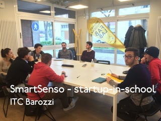 SmartSenso - startup-in-school
ITC Barozzi
 