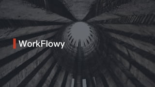 WorkFlowy
 