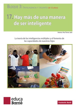 BLOQUE 2: INTELIGENCIA Y TALENTO (3-6 años)
12.Métodos de estimulación
musical
Seis técnicas diferentes para desarrollar las aptitudes básicas
Autora: Ana Torres Jack
 