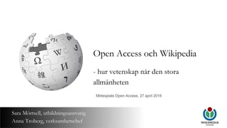 Open Access & Wikipedia - Hur vetenskap når den stora allmänheten, Anna Troberg & Sara Mörtsell
