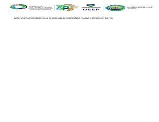 NOTA: SOLICITAR TODO EN RECICLAJE SE REGRESARA AL REPRESENTANTE CUANDO SE ENTREGUE EL BOLETIN
 