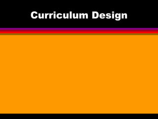 Curriculum Design
 