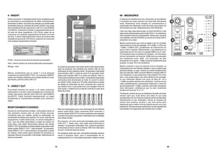 12
4 - INSERT
Estes conectores ¼ desbalanceados foram projetados para
se conectarem a processadores de efeito, equalizadores,
De-Essers ou filtros. Os pontos de inserção nos canais estão
localizados após os controles de Ganho (GAIN), mas antes
dos controles de EQ de cada canal, LOW CUT, dos FADERs
e do MUTE. A ponta do conector é responsável pelo envio
do sinal de baixa impedância (120 Ohms) capaz de se
comunicar com qualquer equipamento de áudio com sinal
de linha. O anel é responsável pelo retorno do sinal em alta
impedância (acima de 2.5K Ohms), podendo se comunicar
com qualquer equipamento de áudio.
As saídas do gravador multi-pistas serão então direcionadas
para as próximas oito entradas dos canais LINE do seu
misturador de som (saída do canal 1 do gravador multi-pistas
para entrada LINE 9, saída do canal 2 do gravador multi-
pistas para entrada LINE 10 e assim por diante). Este é o
motivopeloqualdizemosqueafaixa1provenientedogravador
multi-pistas está direcionada ao fader do canal 9 e assim
por diante. Estes canais (9 a 16) serão assinalados à seção
de saídas do misturador de som, enviando daí o sinal ao
seu destino final o qual poderá ser sua mixagem final em
dois canais, o sistema da sua sala de controle ou para seus
fones de ouvido.
Ponta – envio do sinal (envio do sinal ao processador)
Anel - retorno (retorno do sinal enviado pelo processador)
Manga – terra
Mesmo considerando que os canais 1 a 8 já possuem
conectores de saída DIRECT OUT, os conectores INSERT
podem ser também utilizados como saídas diretas do canal,
pós-Ganho, pré-EQ e pré-LOW CUT.
5 – DIRECT OUT
Encontrado somente nos canais 1 a 8, estes conectores
balanceados ¼ enviam o sinal resultante dos controles dos
canais, pós-Ganho, pós-EQ, pós-LOW CUT, pós-FADER e
pós-MUTE. Estes controles desempenham um papel
fundamental no monitoramento dividido como veremos a
seguir.
MONITORAMENTODIVIDIDO
Através do monitoramento dividido, você poderá utilizar os
oito primeiros canais para as suas fontes sonoras:
microfones para voz, bateria, saídas do sintetizador, do
processador de efeitos para guitarra, em suma, este tipo de
equipamento. A partir deste ponto, os canais manipulam o
som, mas não estão assinalados à seção de saídas. Ao
invés disso, eles estão direcionados através das saídas
DIRECTOUTàsentradascorrespondentesdogravadormulti-
pistas (saída DIRECT OUT 1 para entrada 1 do gravador,
saída DIRECT OUT 2 para entrada 2 do gravador e assim
por diante). Estes sinais agora poderão ser gravados ou
passarão através do gravador multi-pistas, dependendo do
status do gravador.
Não nos esqueçamos que o seu misturador de som Mackie
possui quatro BUS. Estes conectores BUS conduzem o
sinal às saídas SUB OUTS e foram projetados para angariar
os sinais dos canais ao gravador multi-pistas sem a utilização
das saídas diretas.
Por exemplo, um certo canal está assinalado para a saída
SUB OUT 1. Neste caso, esta saída está direcionada à
entrada 1 do gravador multi-pistas. Daí, a saída do gravador
multi-pistas enviará o sinal à entrada LINE 9 do misturador
de som, conforme descrito acima.
As vantagens neste caso são: você poderá assinalar qualquer
canal a qualquer faixa, sem a necessidade de re-
endereçamento ou você poderá assinalar múltiplos canais
25
48 – MEDIDORES
O sistema de medidores do seu misturador de som Mackie
é composto por duas colunas com doze leds indicadores
cada. Realmente muito simples se considerarmos a
quantidade dos diferentes níveis de sinais que podem ser
monitorados por elas. Realmente são muito eficientes.
Caso não haja nada selecionado na fonte SOURCE e não
haja canais selecionados pela função SOLO, os medidores
não acusarão nenhum sinal presente. Neste caso, escolha
uma seleção na fonte SOURCE ou acione as chaves SOLO
presentes nos canais.
Mesmo presumindo que você já esteja a par do conceito
que envolve os níveis de operação +4V (+4dBu=1,23V) e do
–10dBu (-10dB=0,32V), gostaríamos de informar-lhe um
pouco mais a respeito. Basicamente, o que diferencia um
misturador de som do outro é a posição 0dBVU (ou 0 “zero”
VU) escolhido para os padrões de medição. Um misturador
de som fornecendo um sinal de +4dBu terá sua marcação
nos medidores como “0dB”. Um misturador de som
fornecendo um sinal de –10dBu mostrará exatamente esta
posição, ou seja, 0VU nos medidores.
Mesmo correndo o risco de criarmos novos conceitos, os
misturadores de som Mackie refletem o que a maioria das
pessoas deseja, ou seja, chamar as coisas simplesmente
pelo que elas são: 0dBu na saída refletirá a posição 0dB VU
nos medidores. O que poderia ser mais simples? Por outro
lado, você poderá obter uma ótima dinâmica de operação
no seu misturador Mackie com picos na faixa de –20 a
+10dBu acusados através dos medidores. Lembre-se que
vários amplificadores e gravadores distorcem o sinal em
aproximadamente +10dBu, portanto, para obter resultados
mais otimizados, certifique-se que os seus medidores
oscilem em torno de “0” e “+7”.
Finalmente, lembre-se que os medidores de áudio somente
servem para que você tenha uma idéia do que está
acontecendo com os níveis dos sinais ao serem processados
internamente no seu misturador. Nunca se esqueça de
utilizar seus próprios ouvidos e seu bom senso para
determinar qual o melhor nível de sinal de acordo com a sua
preferência.Naáreadeáudioprofissional,novasexperiências
executadas com segurança são sempre bem-vindas!
 