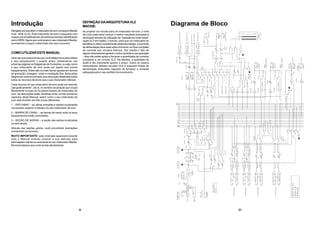 6
Introdução
Obrigado por escolher o misturador de som compacto Mackie
mod. 1604-VLZ3. Este misturador de som é equipado com
nossos pré-amplificadores de extrema precisão identificados
como XDR2.Agora que você possui o seu misturador Mackie,
acompanhe a seguir a descrição dos seus recursos.
COMOUTILIZARESTEMANUAL
Uma vez que presumimos que você esteja louco para utilizar
o seu equipamento o quanto antes, destacamos nas
próximas páginas os Diagramas de Conexões, ou seja, como
o seu misturador de som pode ser ligado aos outros
equipamentos. Estes são os mais típicos ajustes em termos
de gravação, mixagem, vídeo e instalação fixa.Após estes
diagramas você encontrará uma descrição detalhada sobre
todos os recursos técnicos que o seu misturador oferece.
Cada recurso do seu misturador de som pode ser descrito
“geograficamente”, isto é, no sentido da posição que ocupa
fisicamente no topo ou no painel traseiro do misturador de
som. As descrições estão divididas entre os três primeiros
capítulos deste Manual, assim como o seu misturador de
som está dividido em três zonas diferentes:
1 – PATCHBAY – as várias entradas e saídas localizadas
nos painéis superior e traseiro do seu misturador de som.
2 – BARRA DE CANAL – as barras de canal onde os seus
equipamentos serão conectados.
3 – SEÇÃO DE SAÍDAS – a seção das saídas localizadas
no lado direito.
Através das seções acima, você encontrará ilustrações
numerando os recursos.
MUITO IMPORTANTE: esta chamada aparecerá durante
todo o Manual visando chamar a sua atenção para
informações críticas ou exclusivas do seu misturador Mackie.
Recomendamos que você as leia atentamente.
DEFINIÇÃODAARQUITETURAVLZ
MACKIE:
Ao projetar um circuito para um misturador de som, o nível
de ruído mais baixo versus o melhor resultado otimizado é
alcançado através da utilização da “impedância muito baixa”
(sigla VLZ em inglês). Contudo, para que um misturador se
beneficie e utilize corretamente desta tecnologia, a sua fonte
de alimentação deve estar apta a fornecer um fluxo completo
de corrente aos circuitos internos. Daí resulta o fato de
alguns misturadores gerarem ruídos durante a sua operação
– eles não estão aptos a fornecer a quantidade de corrente
constante a um circuito VLZ. Na Mackie, a qualidade de
áudio é tão importante quanto o preço. Todos os nossos
misturadores utilizam circuitos VLZ e possuem fontes de
alimentação embutidas capazes de fornecer a corrente
adequada para o seu perfeito funcionamento.
31
Diagrama de Bloco
 