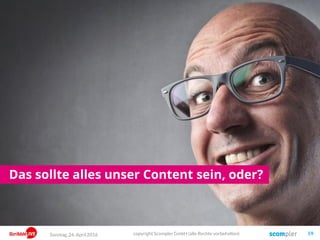 „Nutzen“ ist der Grad der Erfüllung eines Bedürfnisses
Und tun dann auch alles, um die Versprechen tatsächlich zu erfüllen.
copyright Scompler GmbH (alle Rechte vorbehalten) 59Sonntag, 15. Mai 2016
Grad der Bedürfnis-Erfüllung
LevelderSinngebung(„why“)
Versprechen
eines Nutzens
Reklame Know-how und Do-how
Image Kompetenz und Sinn
Leistung
Beitrag
WERBUNG UNTERNEHMENCONTENT MARKETING
„Aufdringlich sein“ „Interessant sein“ „Integer sein“
EmotionalFunktional
StorytellingProdukt
Erfüllen
eines Interesses
Erfüllen
eines Nutzens
WERBUNG UNTERNEHMENCONTENT MARKETING
 