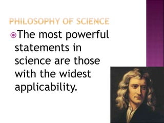 The most powerful
statements in
science are those
with the widest
applicability.
11
 