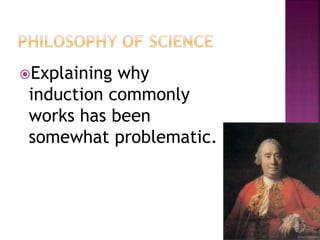 Explaining why
induction commonly
works has been
somewhat problematic.
14
 