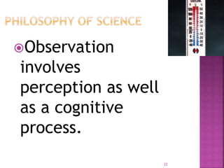 Observation
involves
perception as well
as a cognitive
process.
22
 