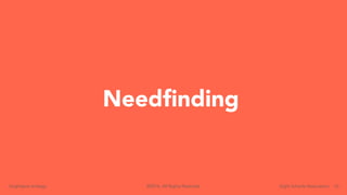 10brightspot strategy Eight Schools Association©2016. All Rights Reserved.
Needﬁnding
 