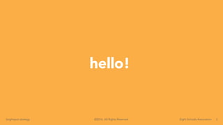 2brightspot strategy Eight Schools Association©2016. All Rights Reserved.
hello!
 