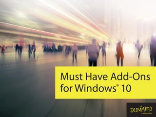 Must Have Add-Ons
for Windows® 10
Coverimage©-aniaostudio-/iStockphoto
 