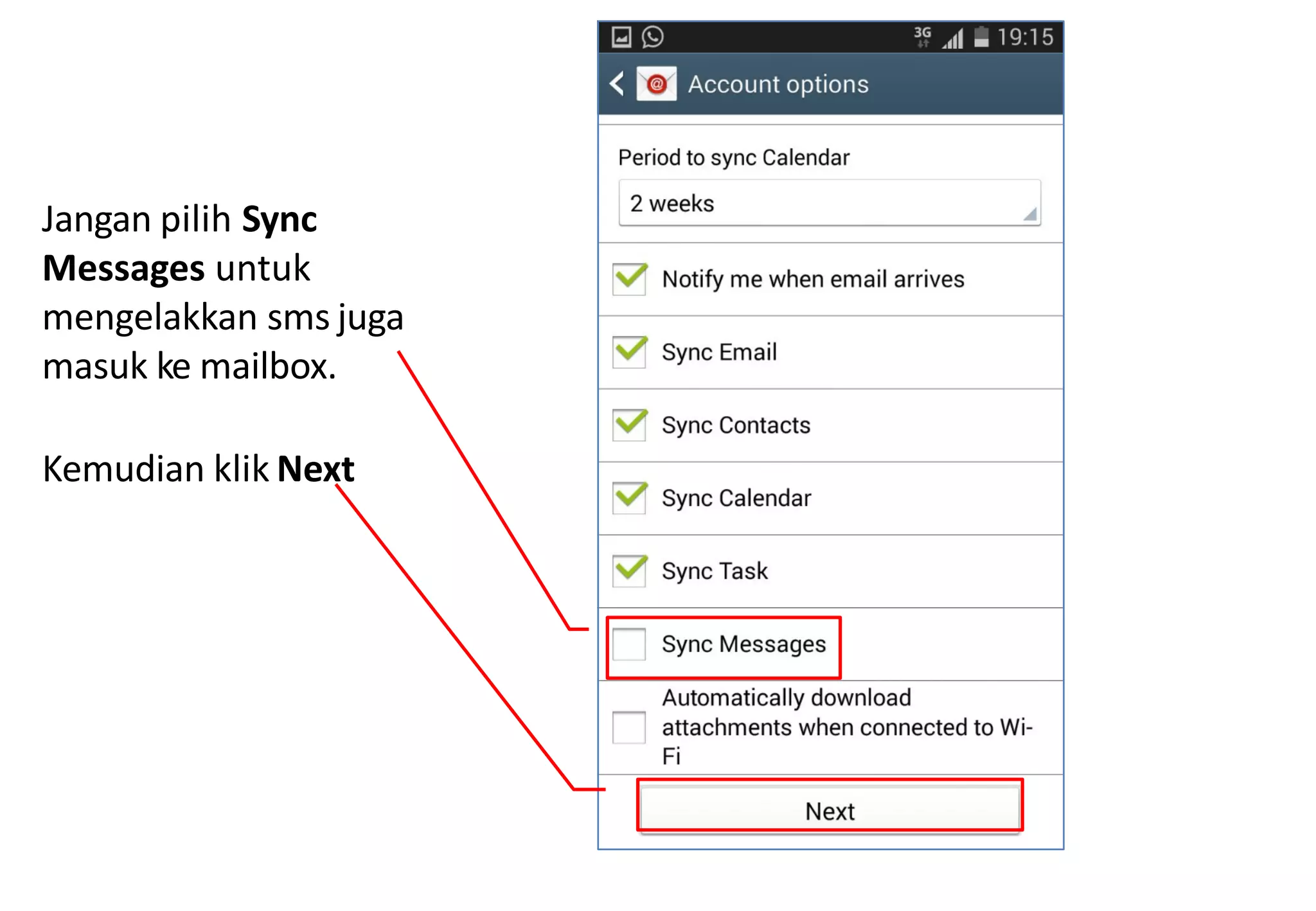 Jangan pilih Sync
Messages untuk
mengelakkan sms juga
masuk ke mailbox.
Kemudian klik Next
11
 
