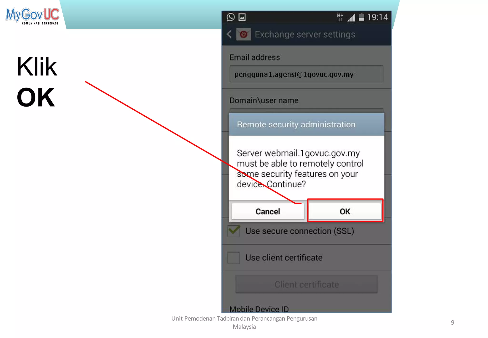 Terhad kepada Pasukan Projek 1GovUC
Klik
OK
Unit Pemodenan Tadbirandan Perancangan Pengurusan
Malaysia
9
 