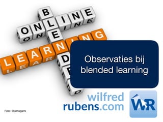 Foto: @almagami
Observaties bij
blended learning
 