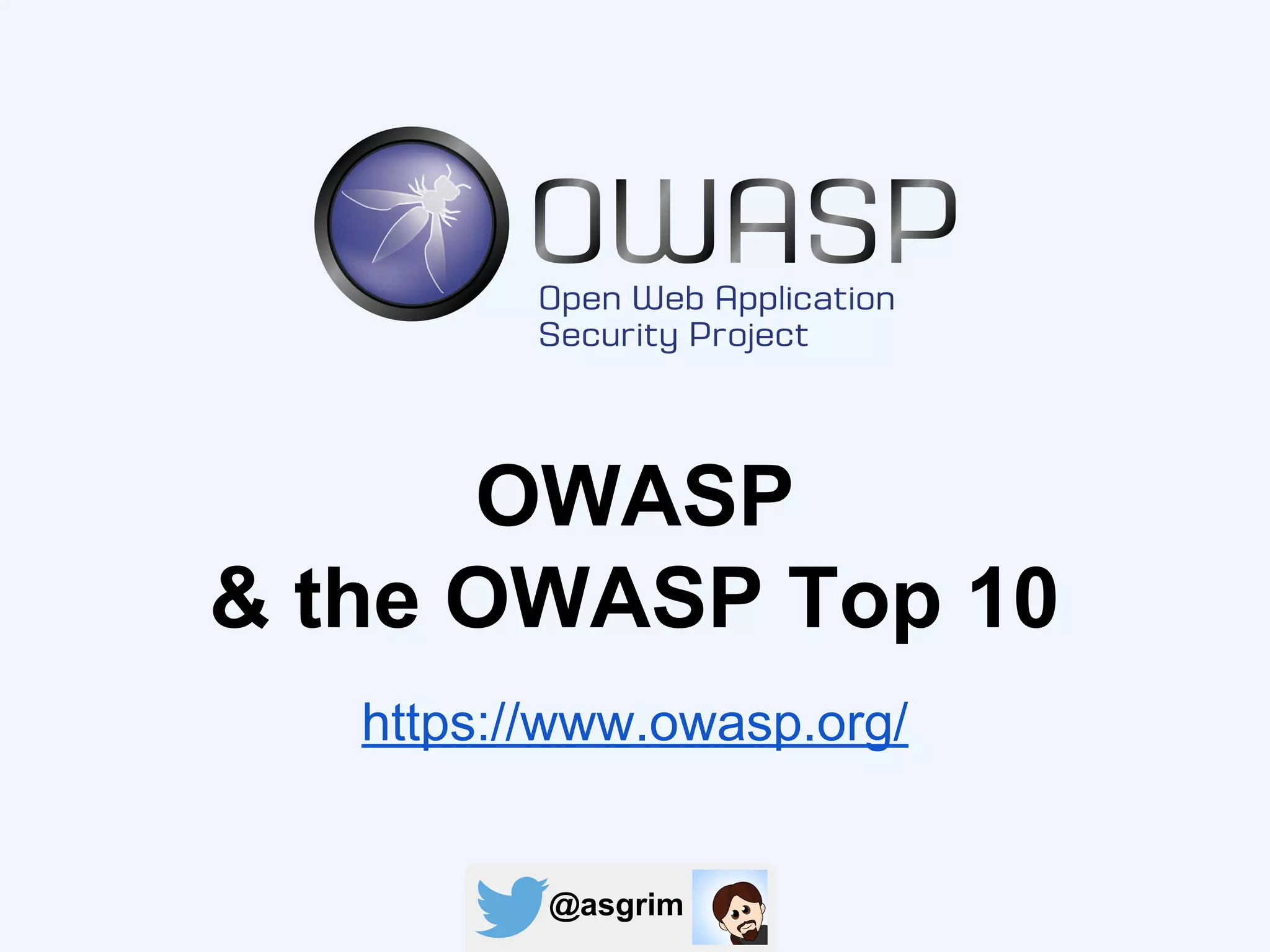 @asgrim
OWASP
& the OWASP Top 10
https://www.owasp.org/
 