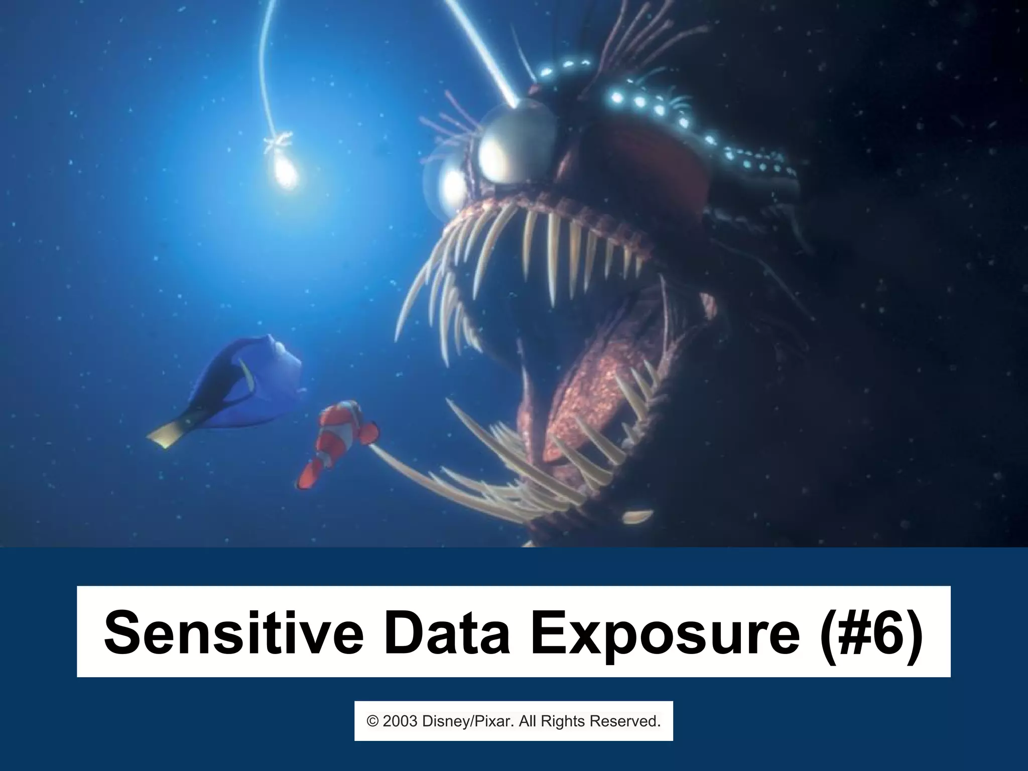 @asgrim
Sensitive Data Exposure (#6)
© 2003 Disney/Pixar. All Rights Reserved.
 