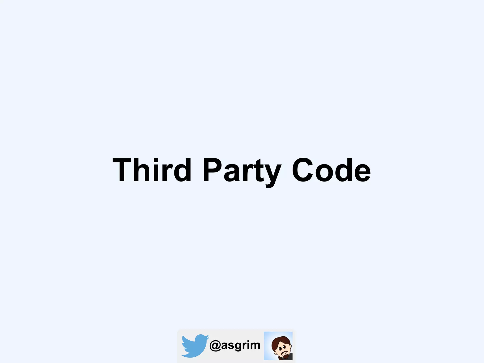 @asgrim
Third Party Code
 