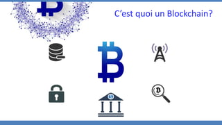 C’est quoi un Blockchain?
 