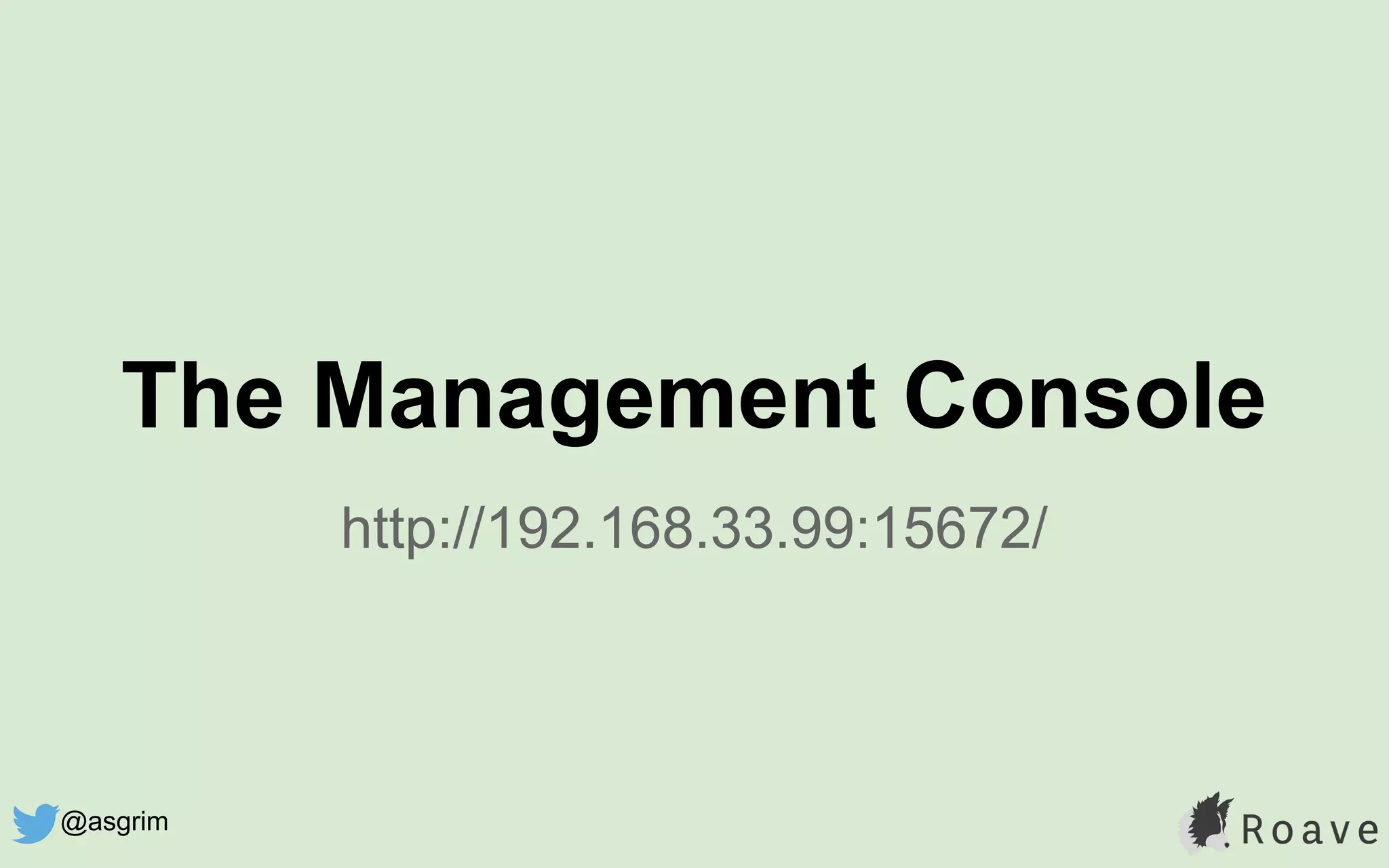The Management Console
http://192.168.33.99:15672/
@asgrim
 