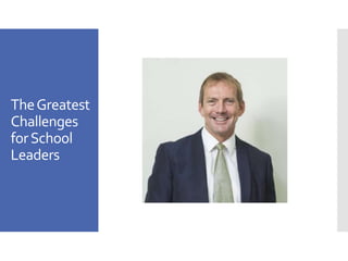 TheGreatest
Challenges
forSchool
Leaders
 