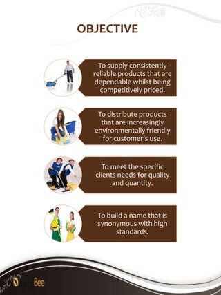 OBJECTIVE

    To supply consistently
  reliable products that are
  dependable whilst being
    competitively priced.


   To distribute products
    that are increasingly
  environmentally friendly
     for customer’s use.


    To meet the specific
  clients needs for quality
        and quantity.



   To build a name that is
   synonymous with high
         standards.
 