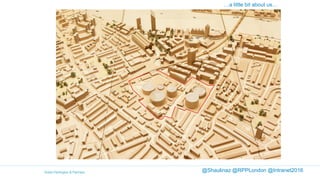 …a little bit about us…
@Shaulinaz @RPPLondon @Intranet2016
 