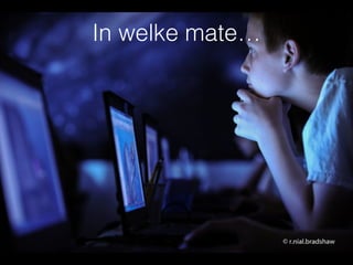 In welke mate…
 