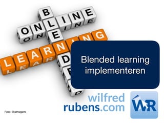 Foto: @almagami
Blended learning
implementeren
 