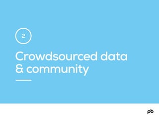 Crowdsourced data
& community
2
 