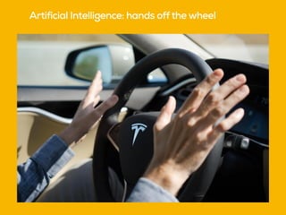 Artificial Intelligence: hands offthe wheel
 
