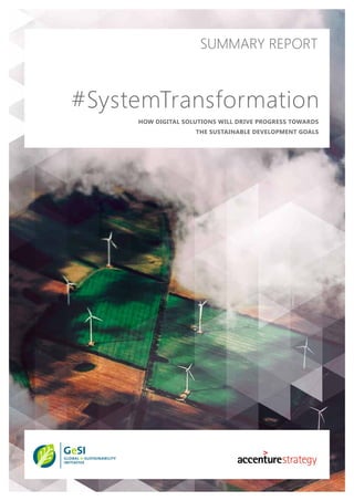 SUMMARY REPORT
#SystemTransformation
HOW DIGITAL SOLUTIONS WILL DRIVE PROGRESS TOWARDS
THE SUSTAINABLE DEVELOPMENT GOALS
 