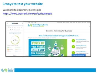3 ways to test your website
WooRank tool (Chrome Extension)
https://www.woorank.com/en/p/developers
 
