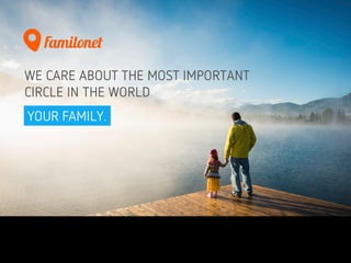WE CARE ABOUT THE MOST IMPORTANT
CIRCLE IN THE WORLD
YOUR FAMILY.
 