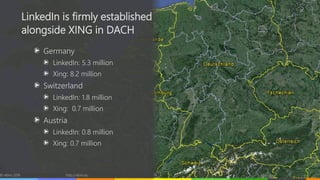 Germany
LinkedIn: 5.3 million
Xing: 8.2 million
Switzerland
LinkedIn: 1.8 million
Xing: 0.7 million
Austria
LinkedIn: 0.8 ...